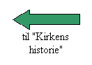 Tekstboks:  til "Kirkens historie"
